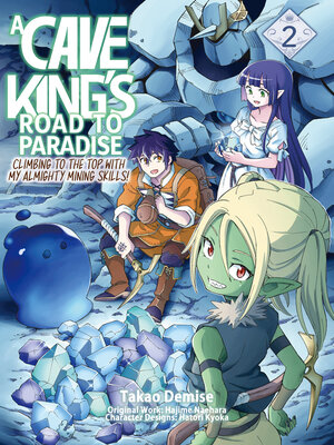 cover image of A Cave King's Road to Paradise: Climbing to the Top with My Almighty Mining Skills!, Volume 2